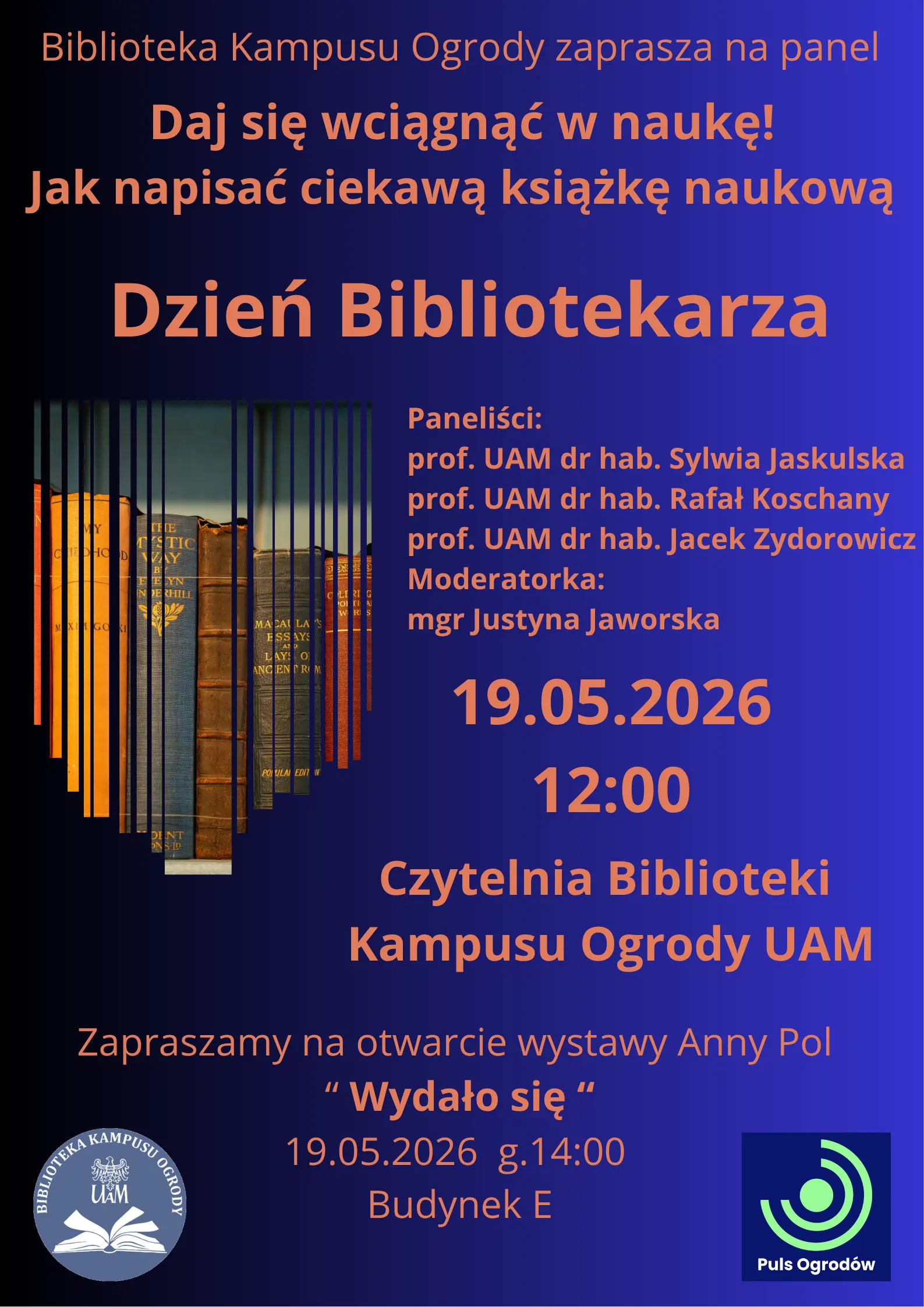 Daj się wciągnąć w naukę! Jak napisać ciekawą książkę naukową - panel dyskusyjny; wystąpią: prof. UAM dr. hab. Sylwia Jaskulska, prof. UAM dr. hab. Rafał Koschany, prof. UAM dr. hab. Jacek Zydorowicz, moderator: mgr Justyna Jaworska